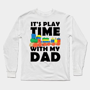 Father's Day It's Play-time with my dad Long Sleeve T-Shirt